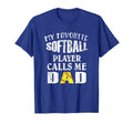 My Favorite Softball Player Calls Me Dad T-Shirt - Trendy Graphic Unisex - T-Shirt, Sweatshirt, Hoodie