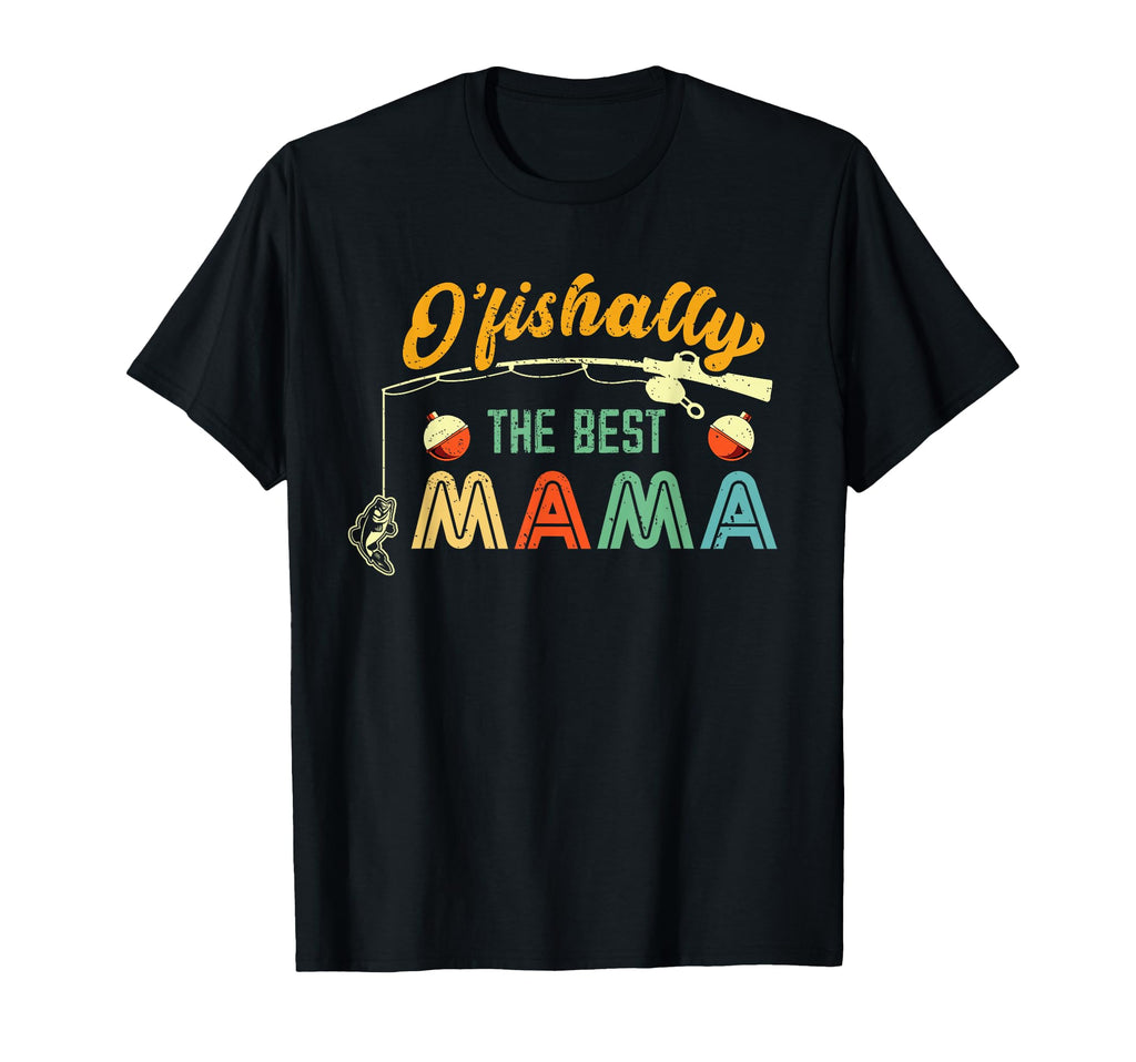 Ofishally Best Mama Fisherwoman Mom T-Shirt - Casual Everyday Wear Unisex - T-Shirt, Sweatshirt, Hoodie