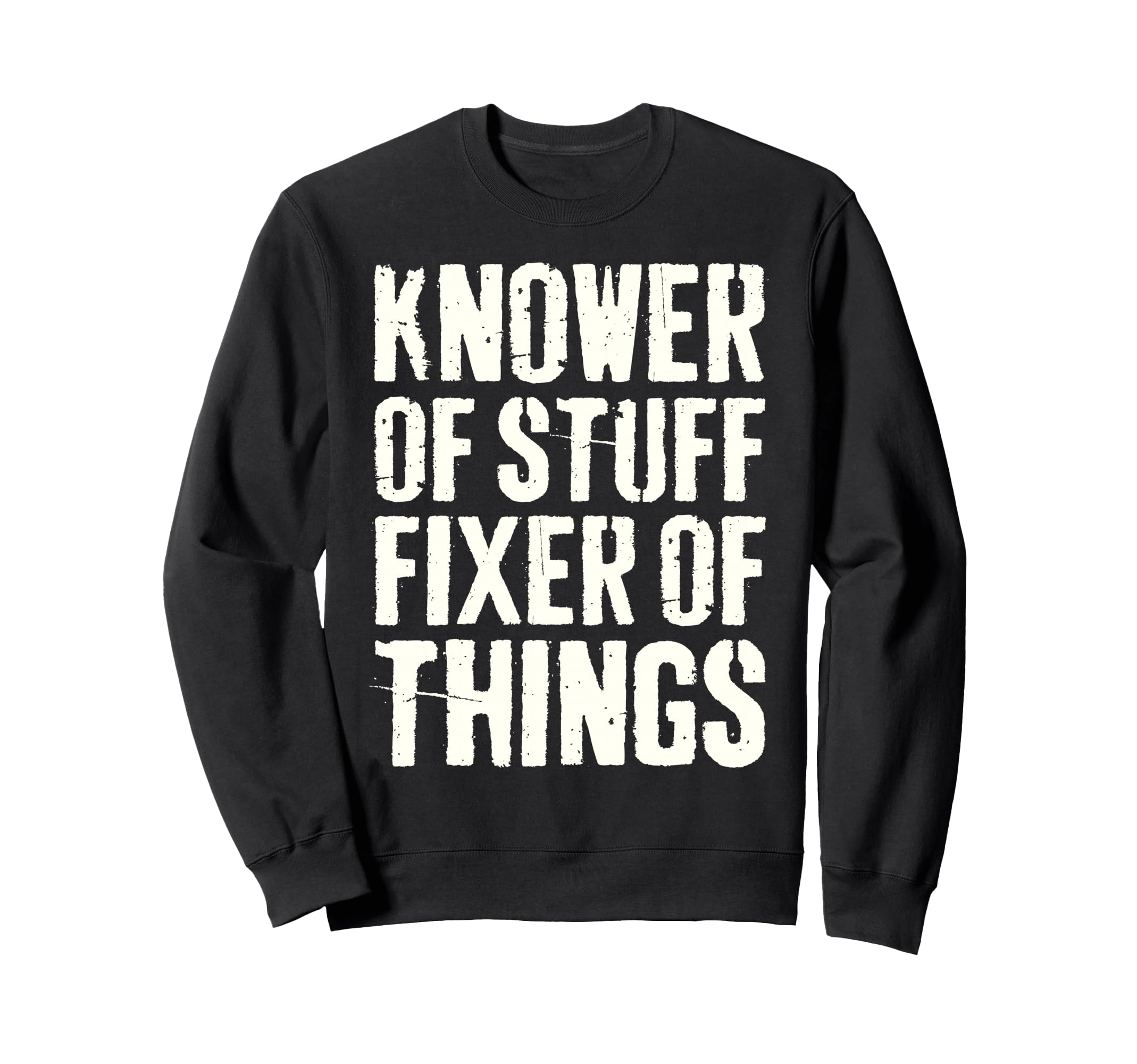 Knower Stuff Fixer Things Funny Sweatshirt - Aesthetic Graphic Unisex - T-Shirt, Sweatshirt, Hoodie