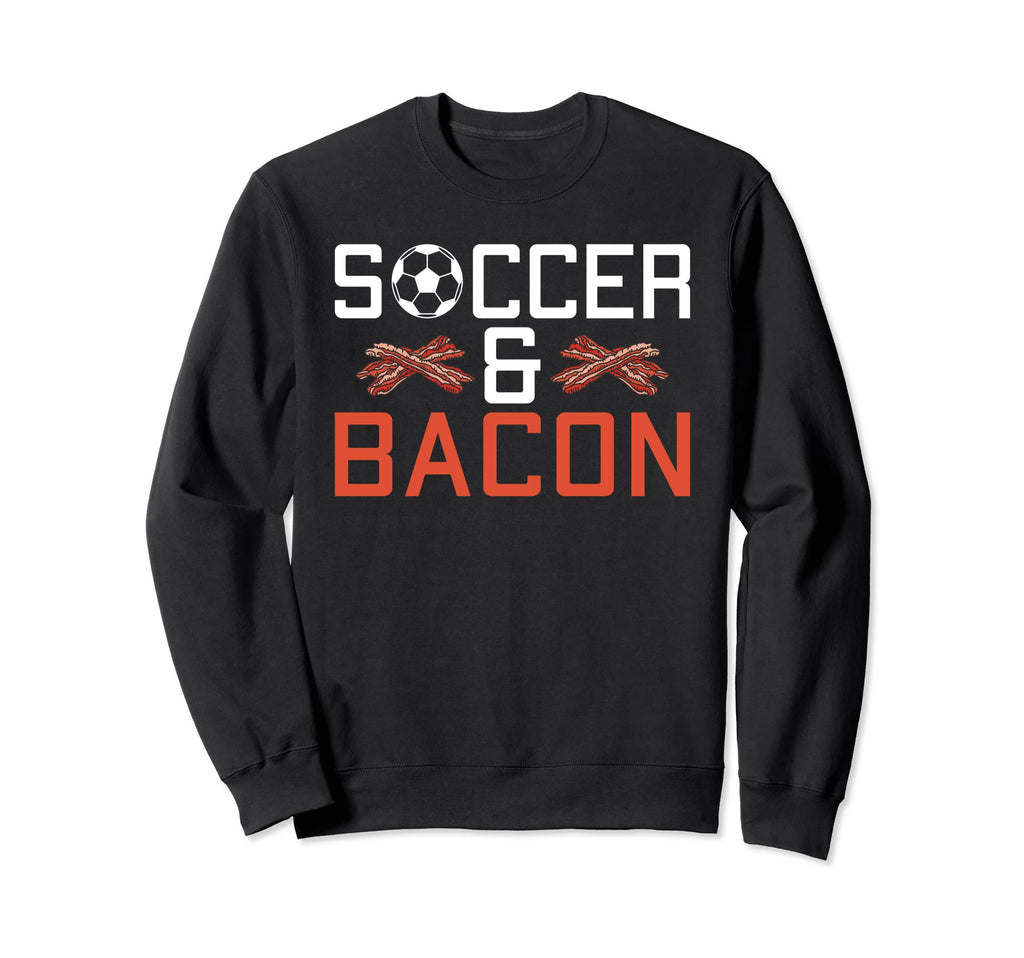 Soccer And Bacon Lover Soccer Sweatshirt - Unique Graphic for Adults - T-Shirt, Sweatshirt, Hoodie
