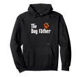 Dog Father Pet Funny Dog Dad Hoodie - Fun Novelty Design Unisex - T-Shirt, Sweatshirt, Hoodie