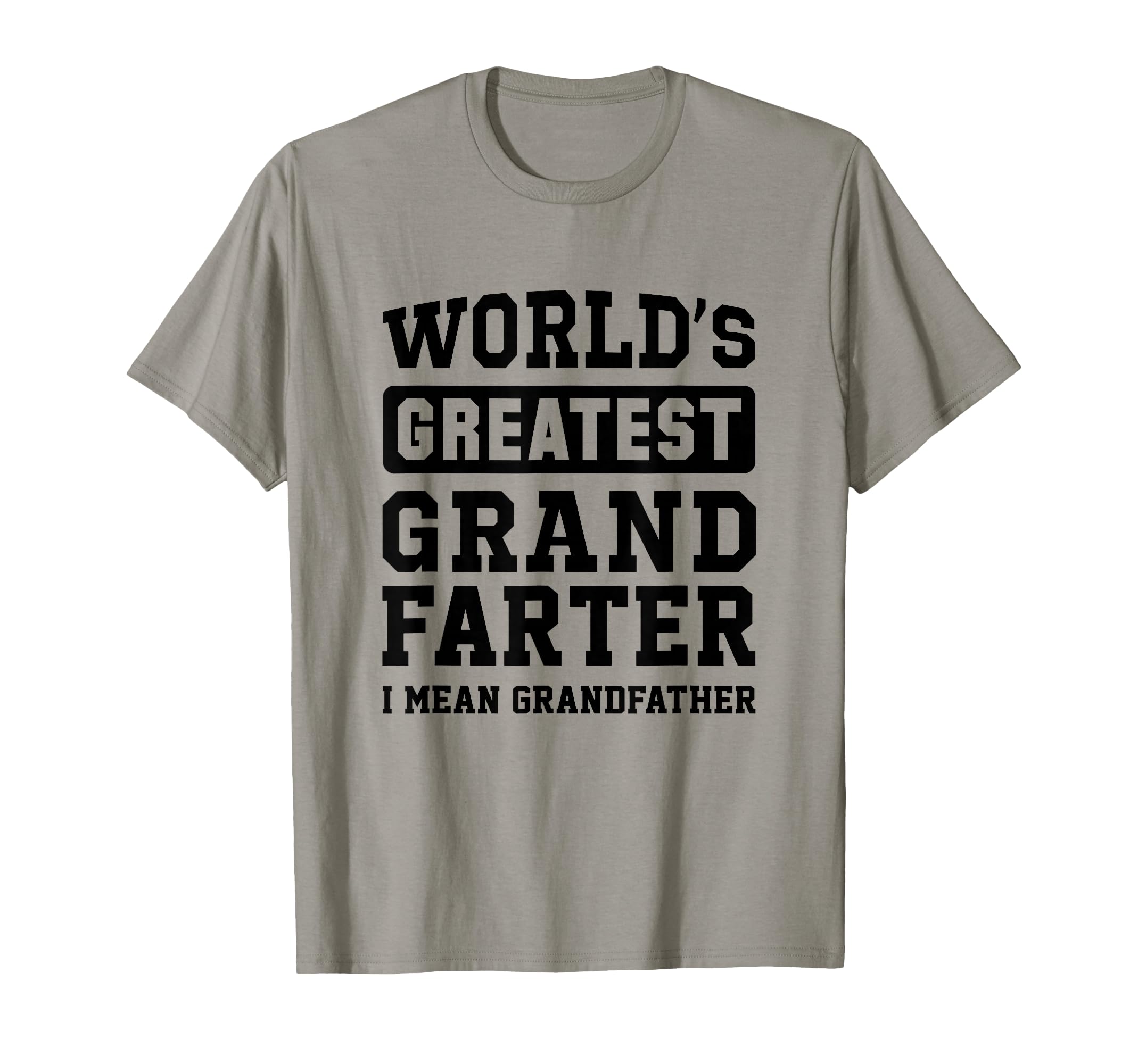 Worlds Greatest Grand Farter I Mean T-Shirt - Unique Graphic Men Women - T-Shirt, Sweatshirt, Hoodie