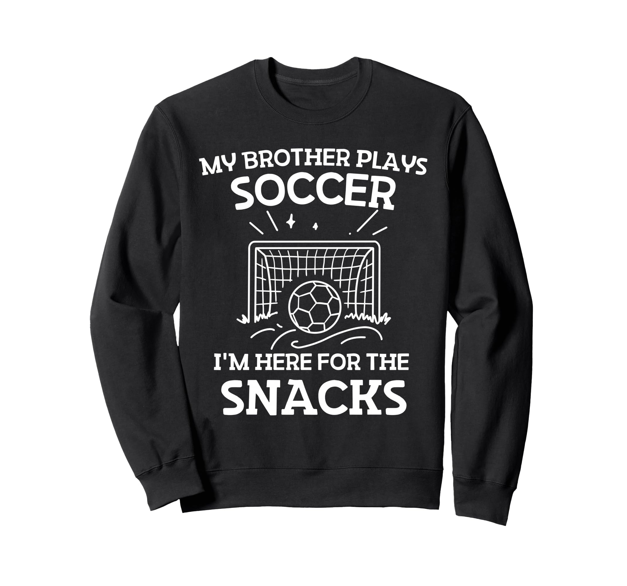 My Brother Plays Soccer Im Here Sweatshirt - Minimalist Print for Adults - T-Shirt, Sweatshirt, Hoodie