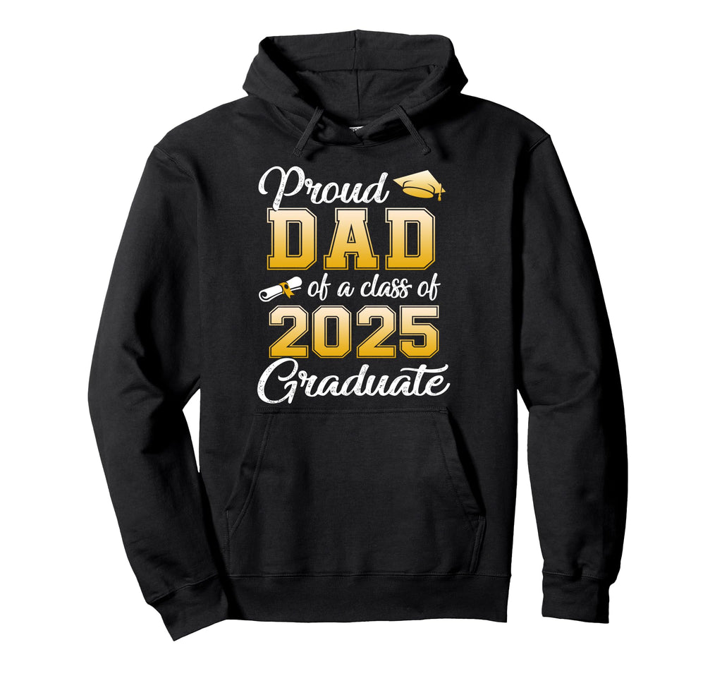 Proud Dad Class 2025 Graduate Senior 2025 Hoodie - Graphic Print Men Women - T-Shirt, Sweatshirt, Hoodie