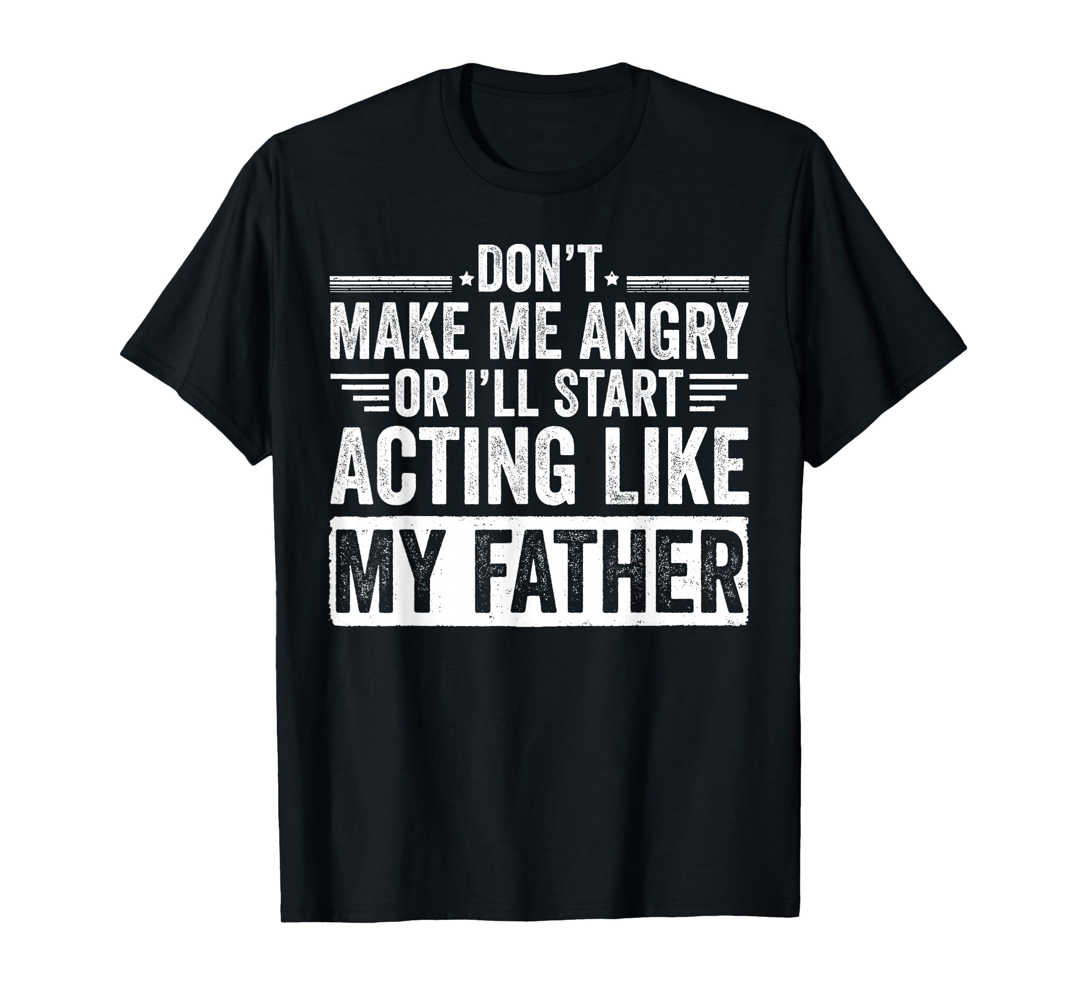 Dont Make Me Angry Or Ill Act Like My T-Shirt - Minimalist Print Men Women - T-Shirt, Sweatshirt, Hoodie