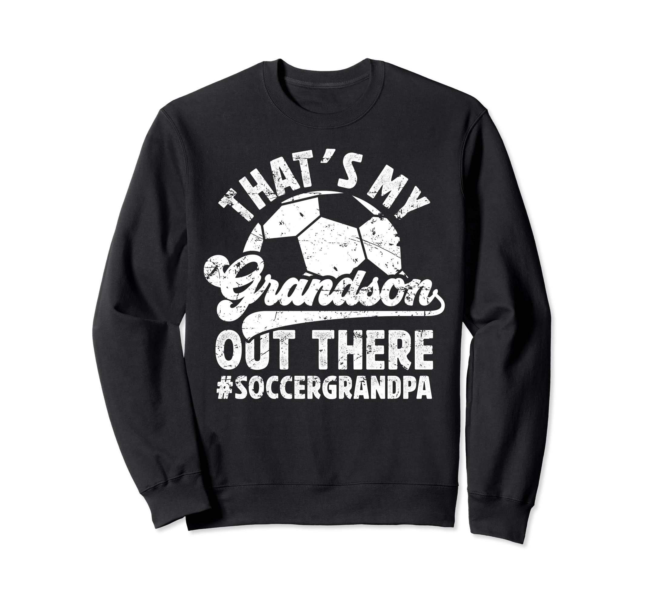 My Grandson Soccer Grandpa Soccer Sweatshirt - Novelty Apparel Men Women - T-Shirt, Sweatshirt, Hoodie