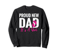 Proud New Dad Its Promoted To Dad Sweatshirt - Fun Novelty Design Unisex - T-Shirt, Sweatshirt, Hoodie