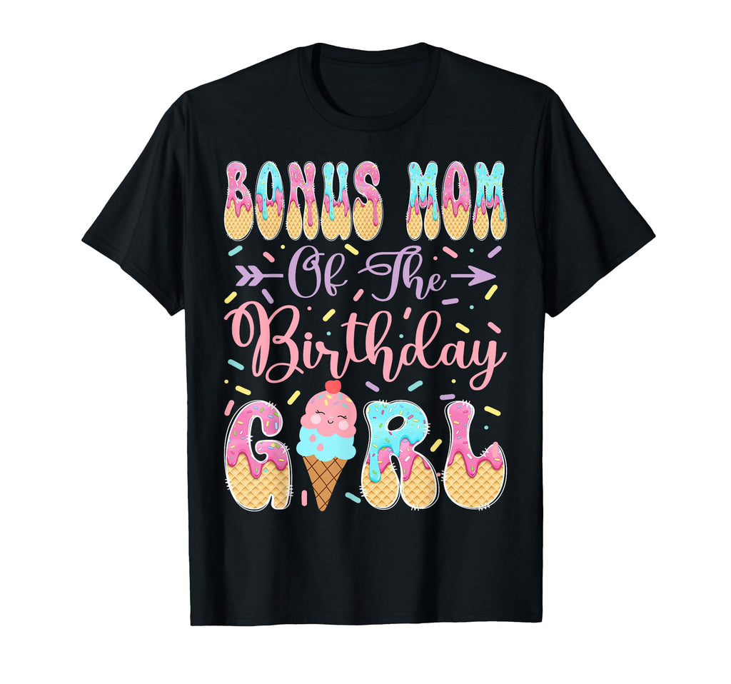 Bonus Mom Birthday Sweet Ice Cream Drip T-Shirt - Minimalist Print Unisex - T-Shirt, Sweatshirt, Hoodie