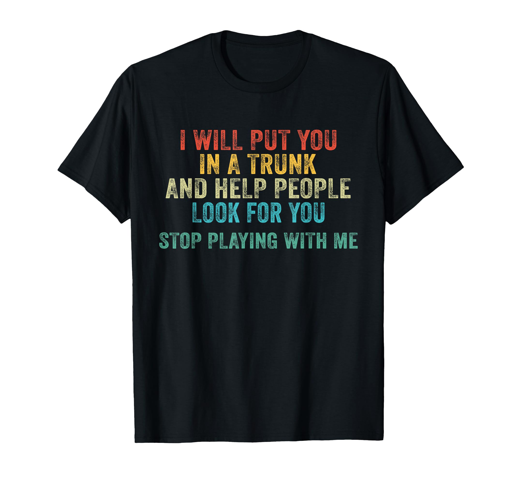 Stop Playing Me Funny Distressed T-Shirt - Unique Graphic Men Women - T-Shirt, Sweatshirt, Hoodie