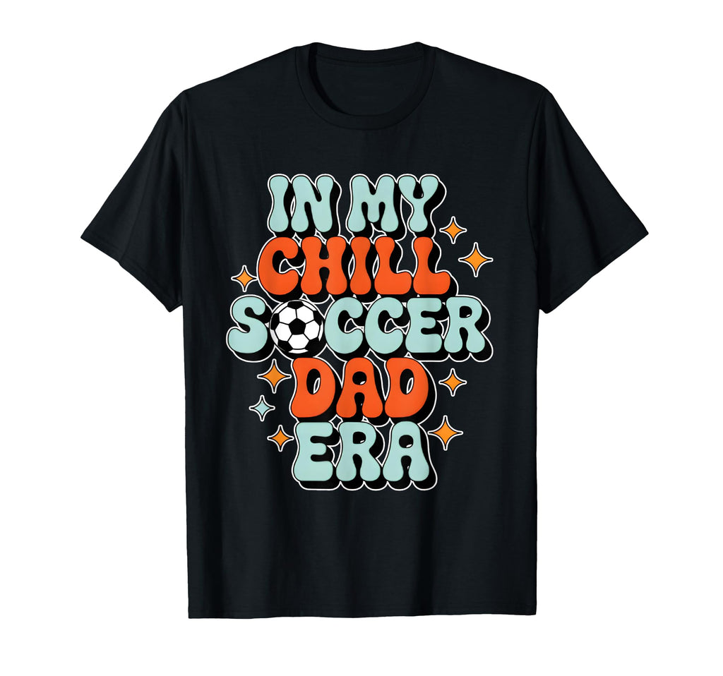 Soccer My Chill Soccer Dad Era T-Shirt - Aesthetic Graphic Men Women - T-Shirt, Sweatshirt, Hoodie