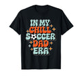 Soccer My Chill Soccer Dad Era T-Shirt - Aesthetic Graphic Men Women - T-Shirt, Sweatshirt, Hoodie
