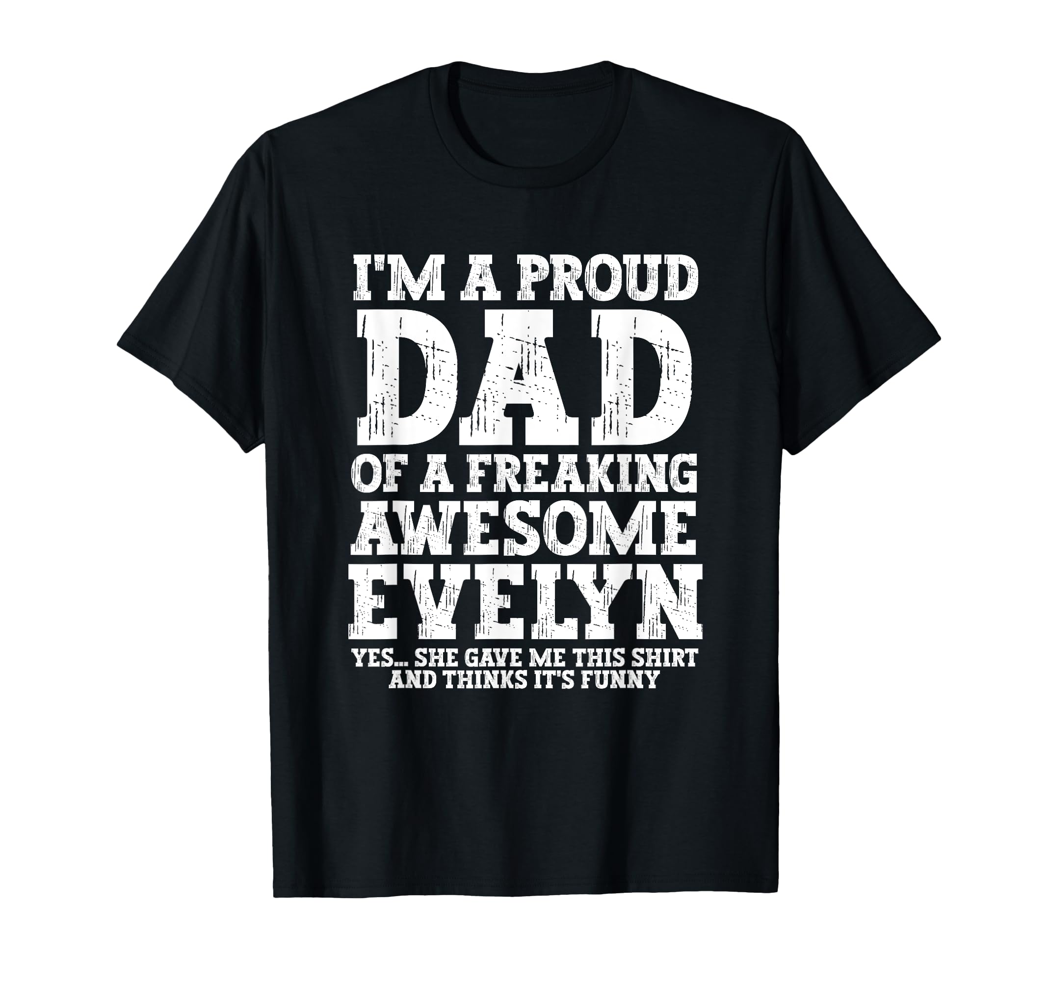 Dad Evelyn Personalized Name Funny T-Shirt - Graphic Print for Adults - T-Shirt, Sweatshirt, Hoodie