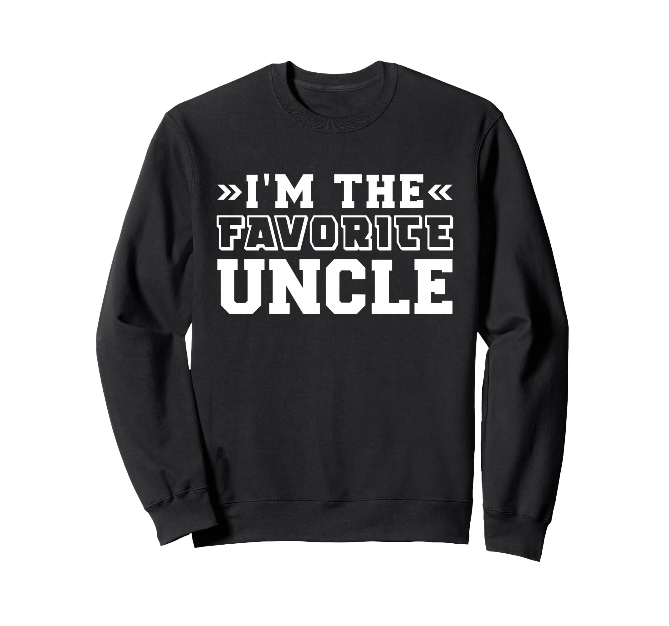 Im Favorite Uncle Sweatshirt - Graphic Print for Adults - T-Shirt, Sweatshirt, Hoodie