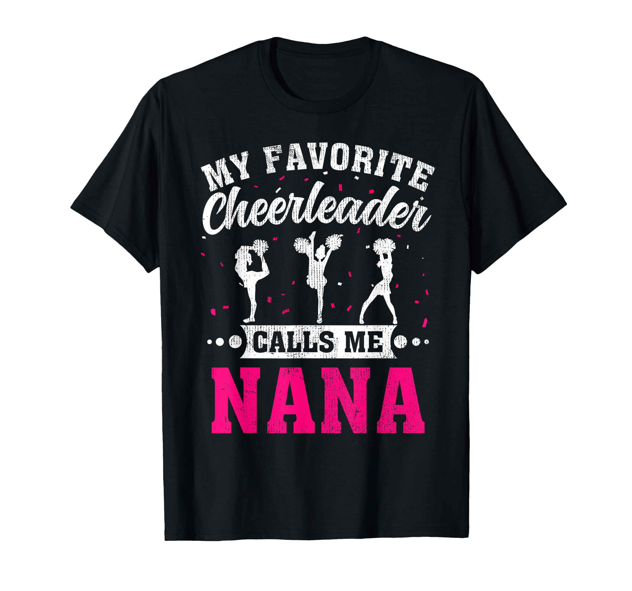 My Favorite Cheerleader Calls Me Nana T-Shirt - Graphic Print Men Women - T-Shirt, Sweatshirt, Hoodie