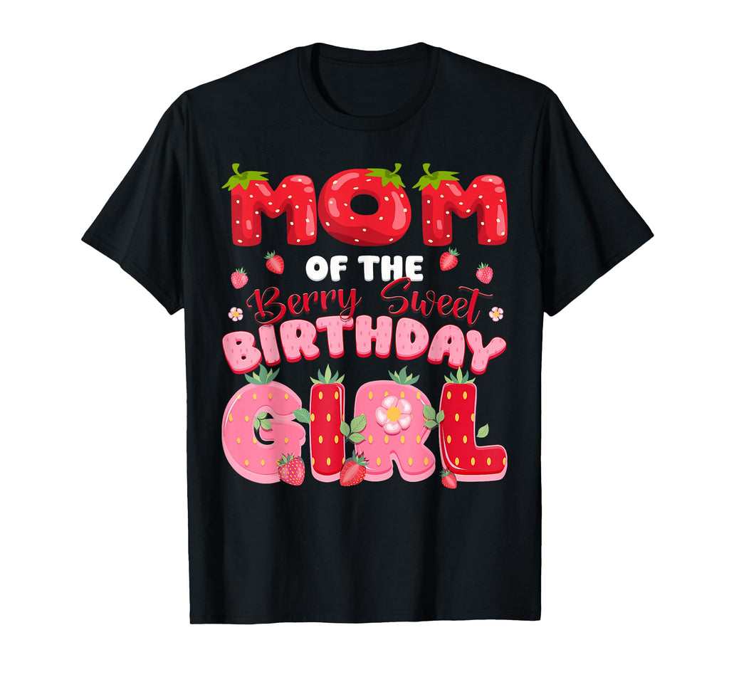 Mom Berry Sweet Birthday Strawberry Party T-Shirt - Graphic Print Men Women - T-Shirt, Sweatshirt, Hoodie