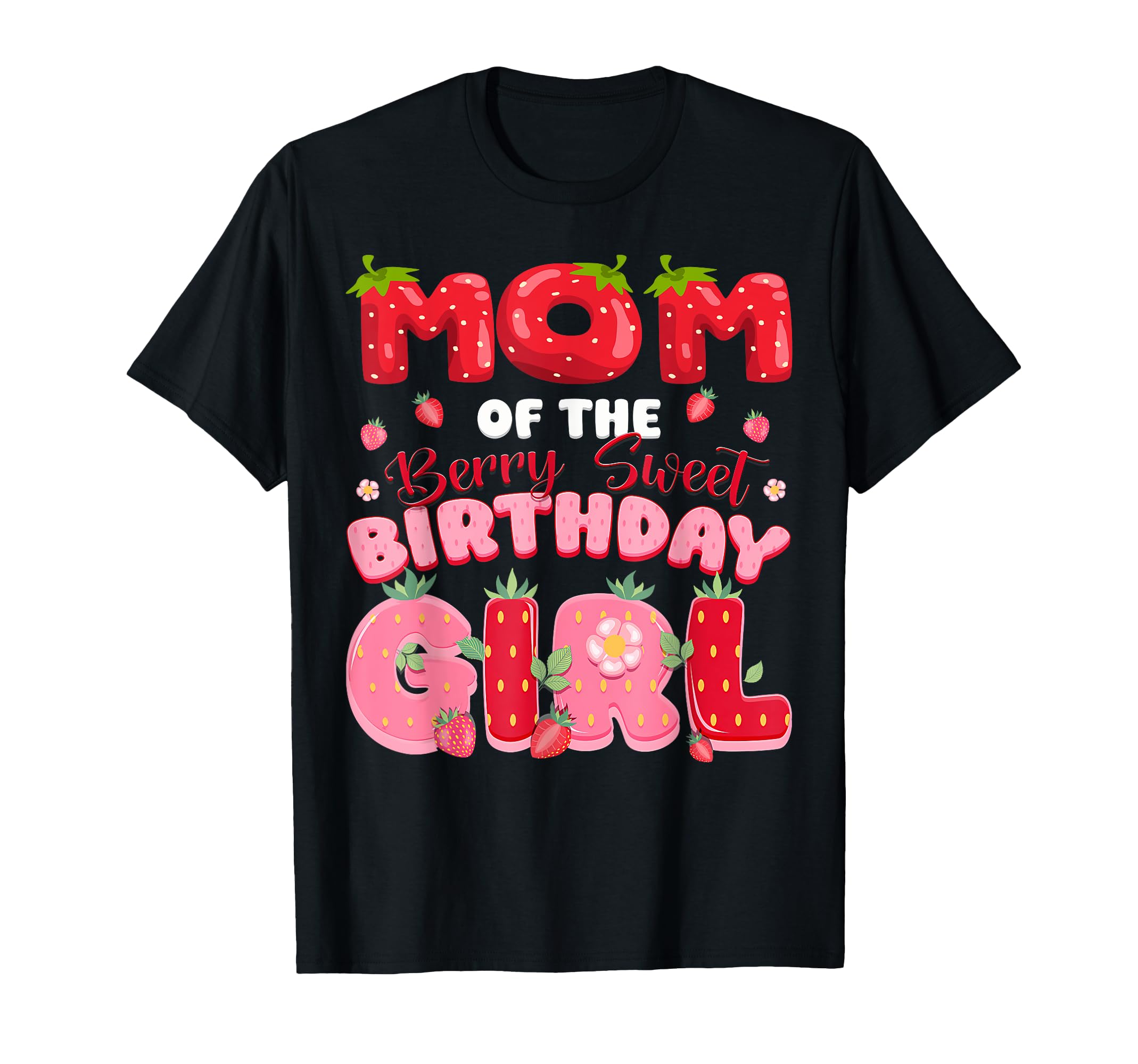 Mom Berry Sweet Birthday Strawberry Party T-Shirt - Graphic Print Men Women - T-Shirt, Sweatshirt, Hoodie