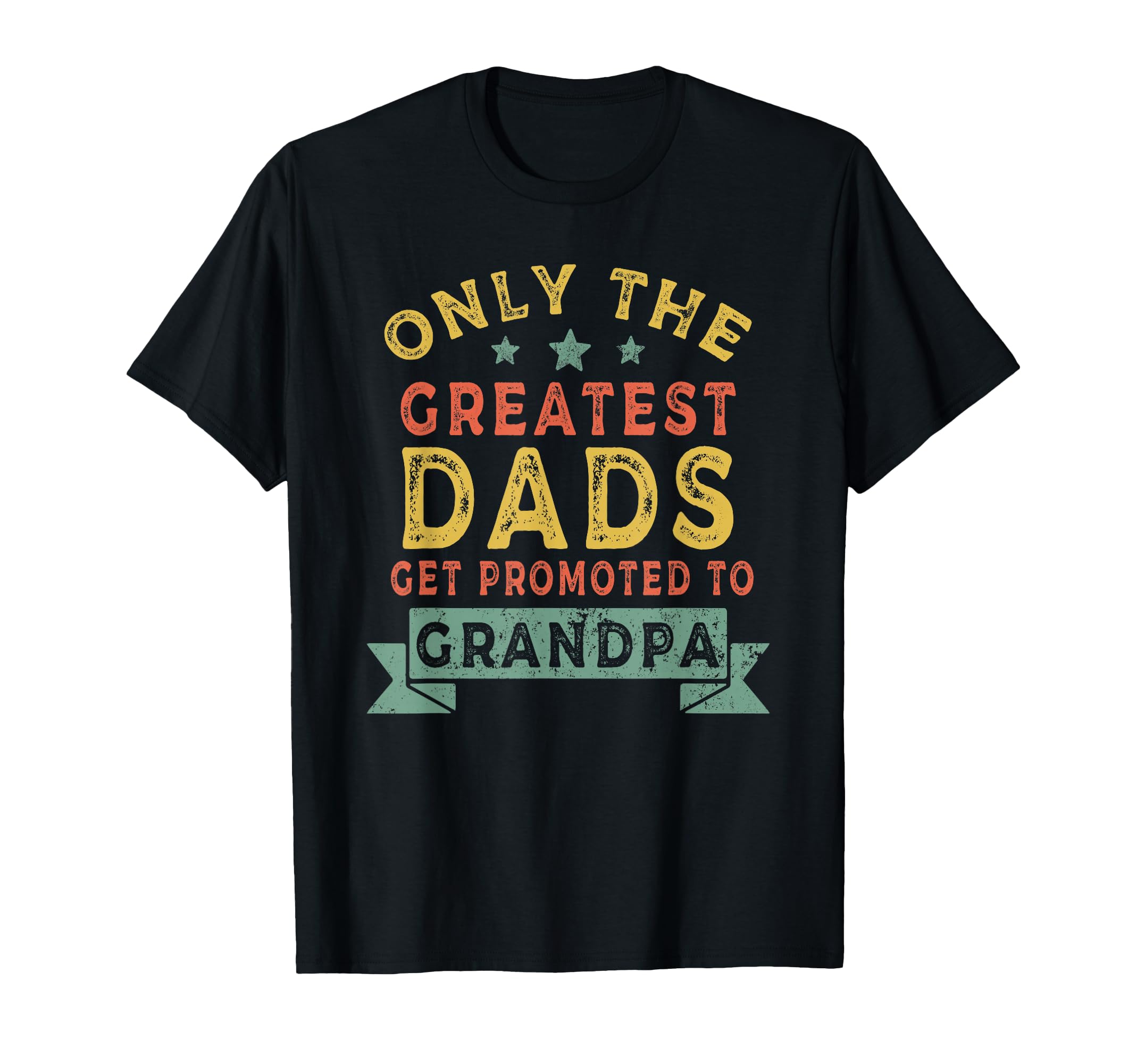 Greatest Dads Get Promoted To Grandpa T-Shirt - Custom Art Print Unisex - T-Shirt, Sweatshirt, Hoodie
