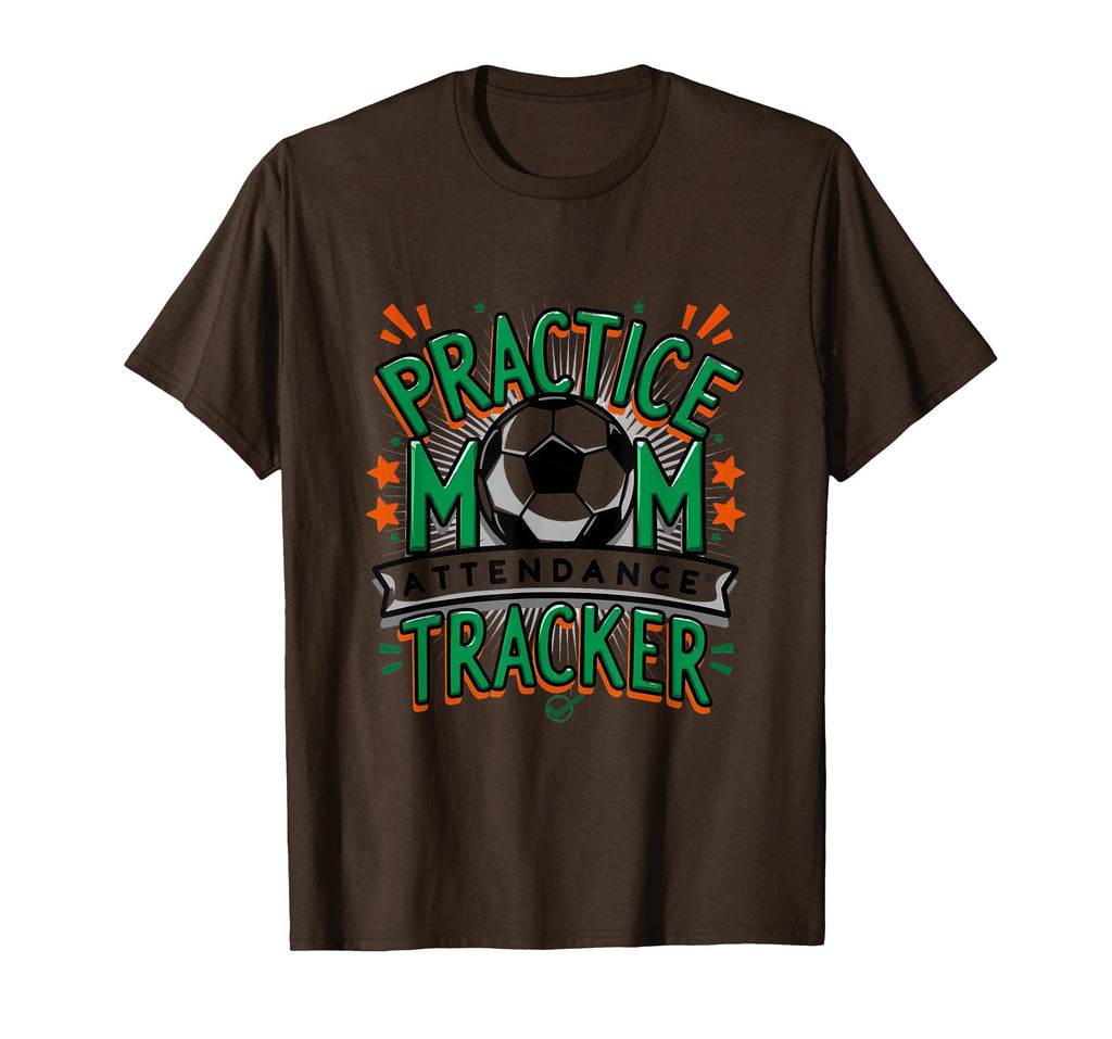 Practice Mom Attendance Tracker T-Shirt - Aesthetic Graphic Men Women - T-Shirt, Sweatshirt, Hoodie