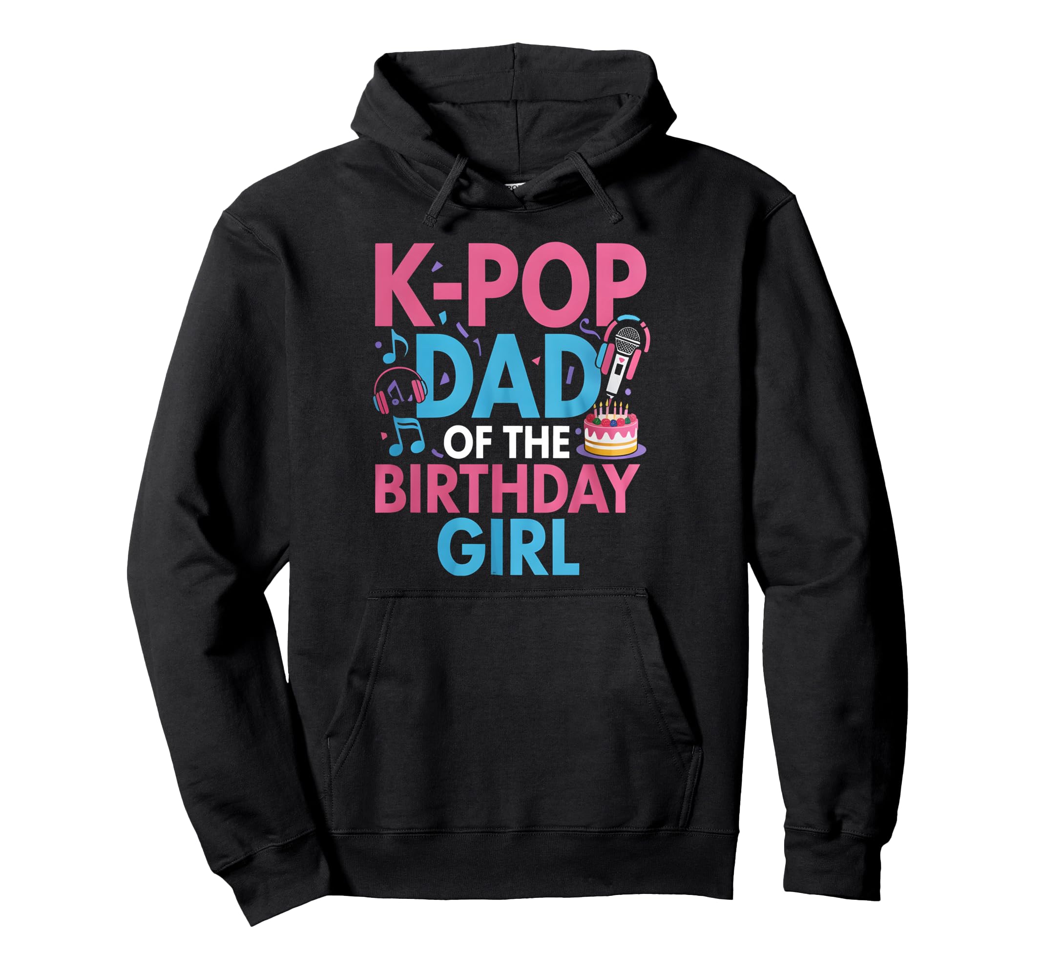K Pop Birthday Dad K Pop Dad Hoodie - Fun Novelty Design for Adults - T-Shirt, Sweatshirt, Hoodie