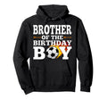 Brother Birthday Soccer Matching Hoodie - Aesthetic Graphic Men Women - T-Shirt, Sweatshirt, Hoodie