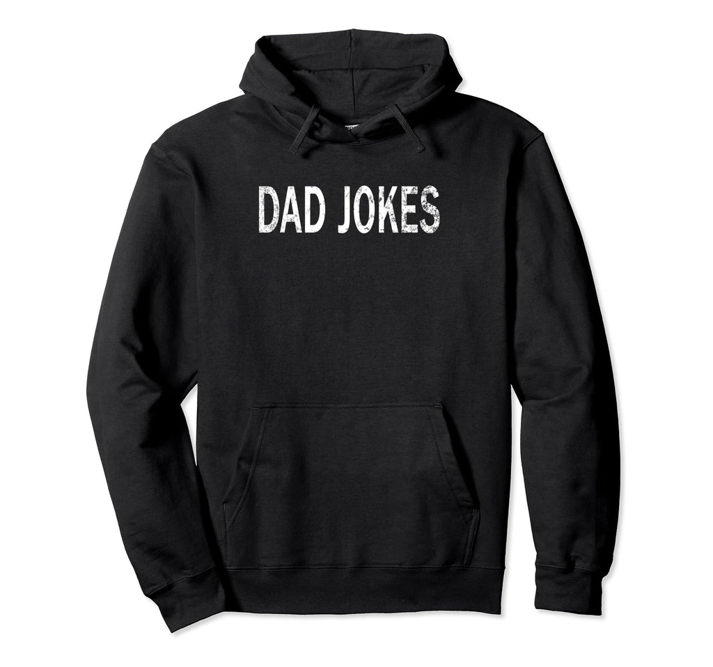 Dad Jokes Distressed Funny Hoodie - Casual Everyday Wear for Adults - T-Shirt, Sweatshirt, Hoodie
