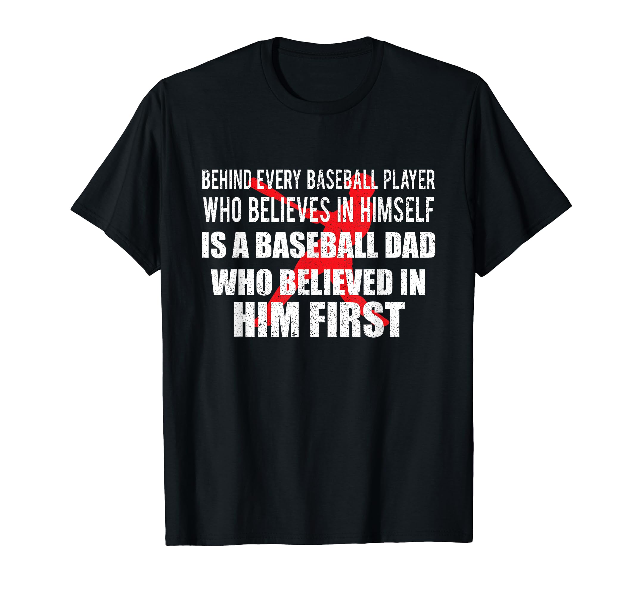 Behind Every Baseball Player Is Dad T-Shirt - Trendy Graphic Men Women - T-Shirt, Sweatshirt, Hoodie