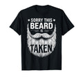 Sorry This Beard Is Taken Funny T-Shirt - Novelty Apparel Men Women - T-Shirt, Sweatshirt, Hoodie