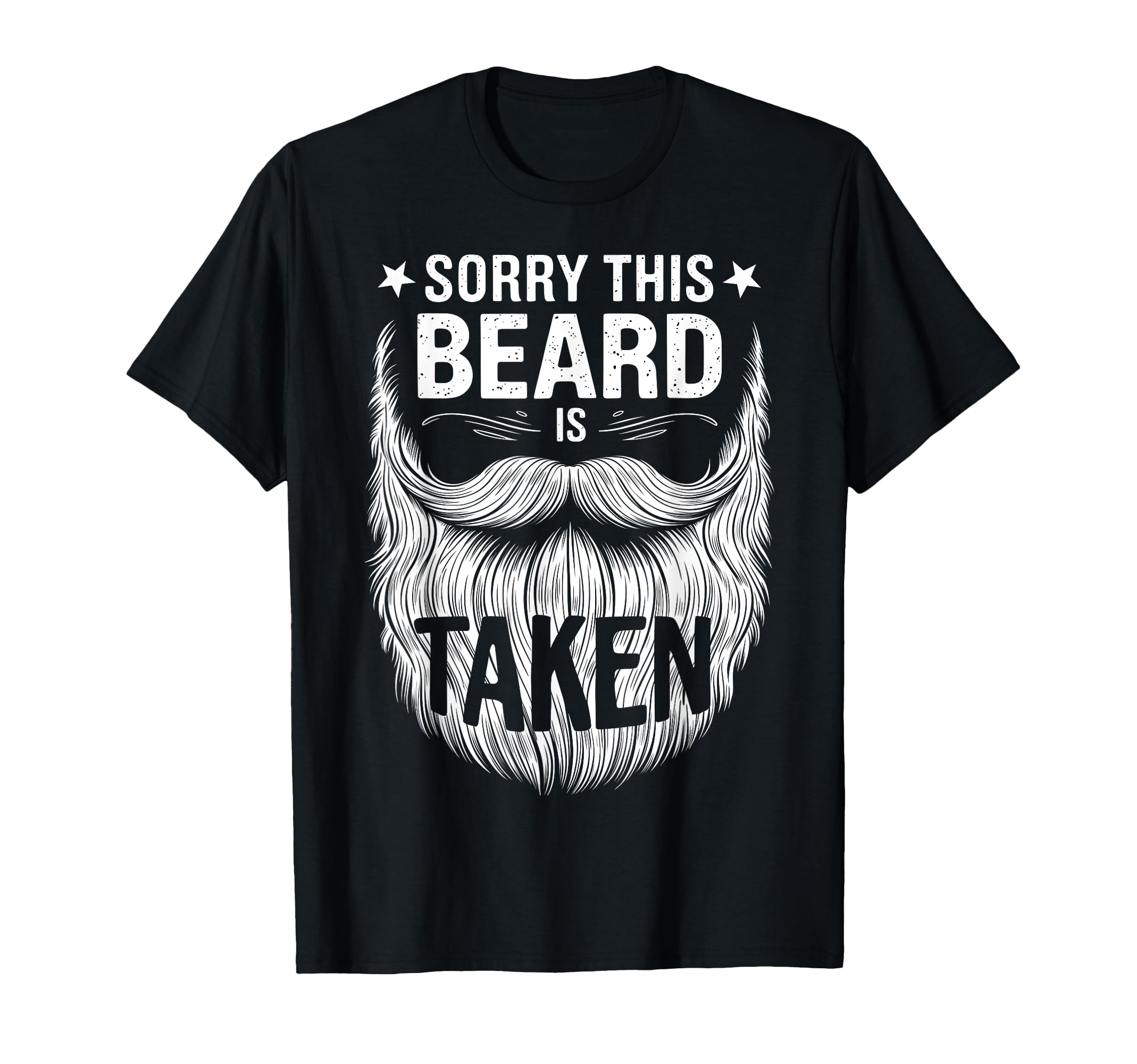 Sorry This Beard Is Taken Funny T-Shirt - Novelty Apparel Men Women - T-Shirt, Sweatshirt, Hoodie