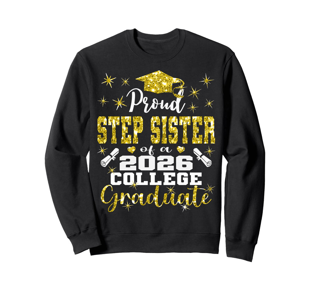 Proud Step Sister 2026 College Sweatshirt - Unique Graphic Men Women - T-Shirt, Sweatshirt, Hoodie
