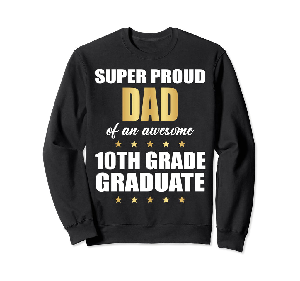 Super Proud Dad Awesome 10Th Grade Sweatshirt - Trendy Graphic for Adults - T-Shirt, Sweatshirt, Hoodie
