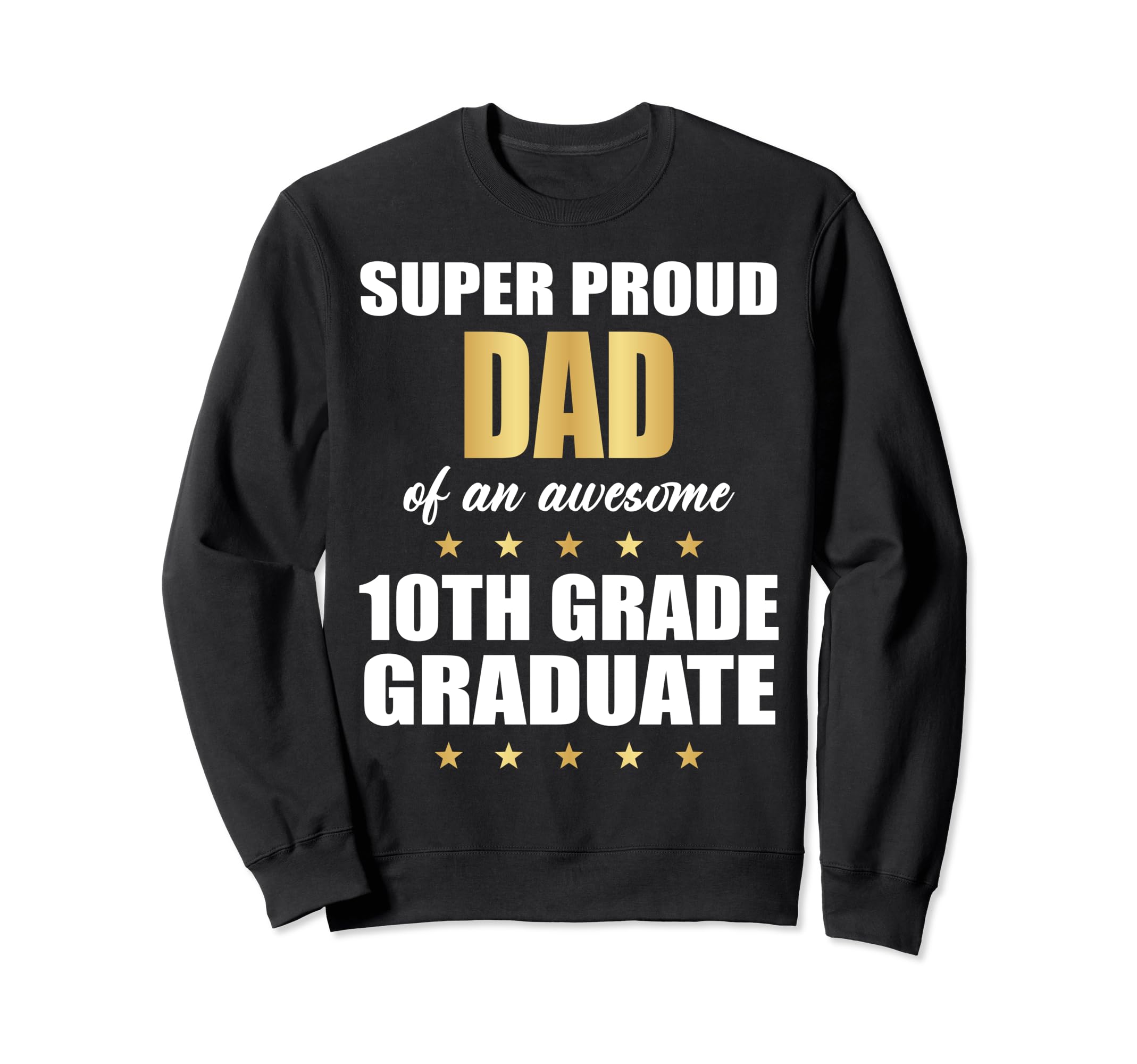Super Proud Dad Awesome 10Th Grade Sweatshirt - Trendy Graphic for Adults - T-Shirt, Sweatshirt, Hoodie