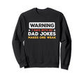 Funny Dad Joke Puns 7 Days No Dad Sweatshirt - Streetwear Style for Adults - T-Shirt, Sweatshirt, Hoodie