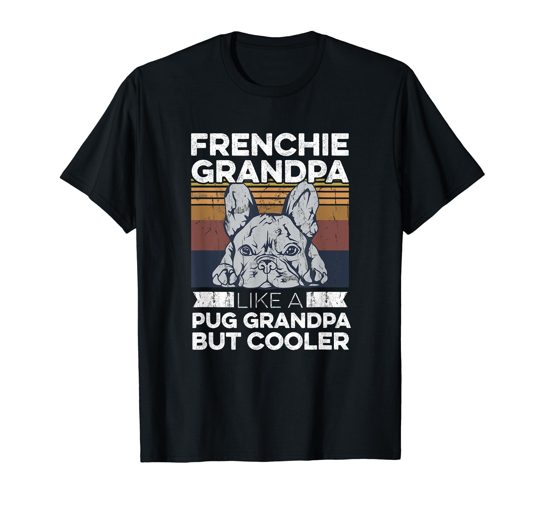 Frenchie Your Frenchie Grandpa T-Shirt - Unique Graphic for Adults - T-Shirt, Sweatshirt, Hoodie