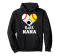 Ball Nana Funny Baseball Softball Hoodie - Streetwear Style Men Women - T-Shirt, Sweatshirt, Hoodie