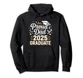 Proud Dad 2025 Graduate Celebration Hoodie - Trendy Graphic Men Women - T-Shirt, Sweatshirt, Hoodie