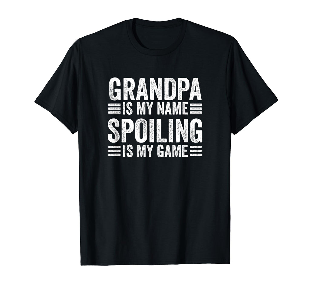 Grandpa Is My Name Spoiling Is T-Shirt - Casual Everyday Wear for Adults - T-Shirt, Sweatshirt, Hoodie