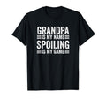 Grandpa Is My Name Spoiling Is T-Shirt - Casual Everyday Wear for Adults - T-Shirt, Sweatshirt, Hoodie