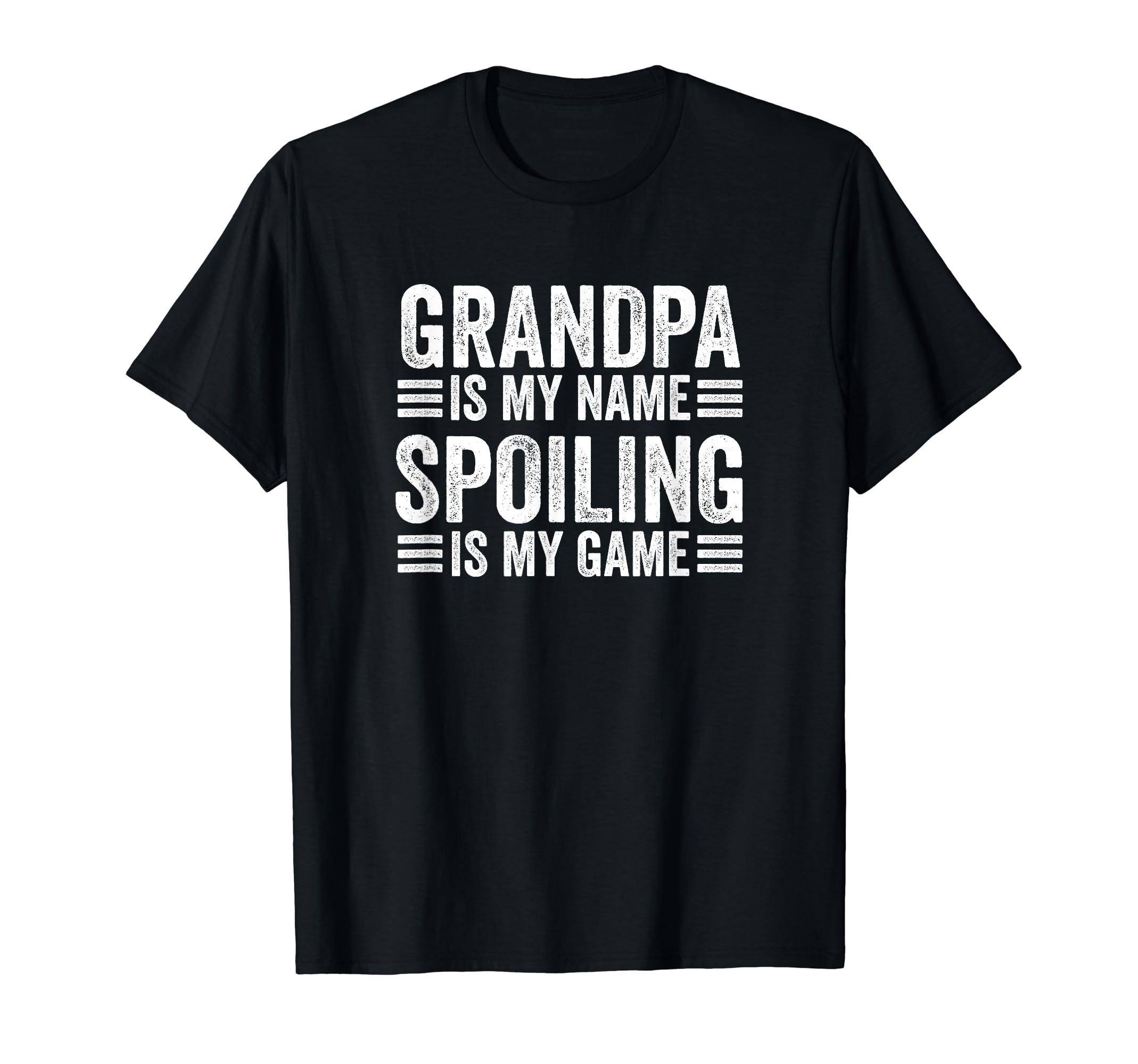 Grandpa Is My Name Spoiling Is T-Shirt - Casual Everyday Wear for Adults - T-Shirt, Sweatshirt, Hoodie