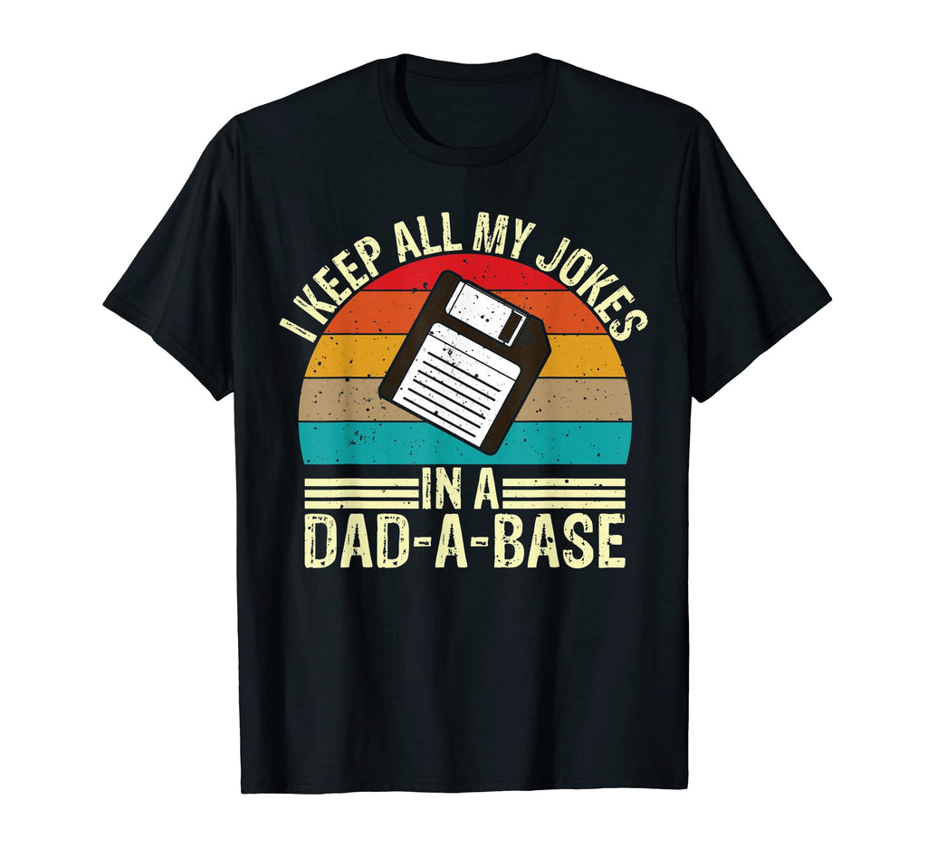 I Keep All My Dad Jokes Dad Base Dad T-Shirt - Novelty Apparel for Adults - T-Shirt, Sweatshirt, Hoodie