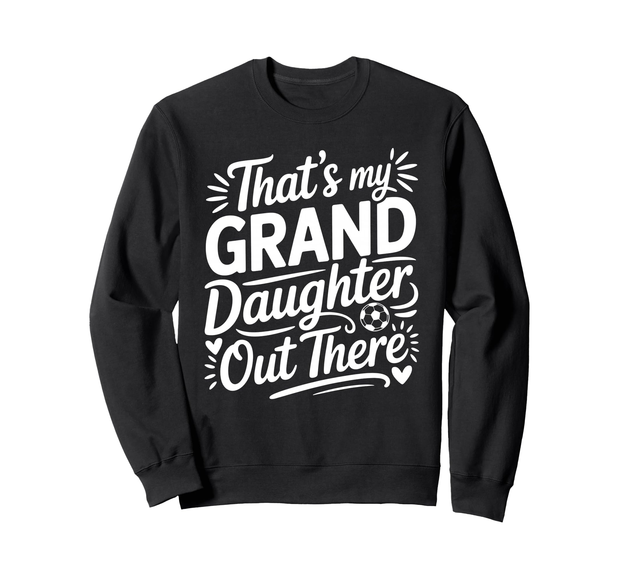 Thats My Granddaughter Out There Sweatshirt - Unique Graphic for Adults - T-Shirt, Sweatshirt, Hoodie