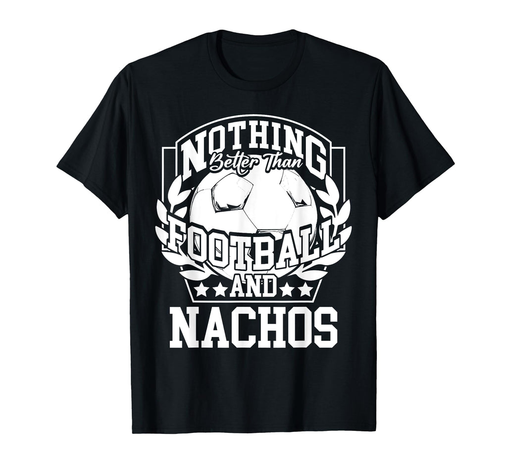 Nothing Better Than Football And T-Shirt - Minimalist Print Men Women - T-Shirt, Sweatshirt, Hoodie