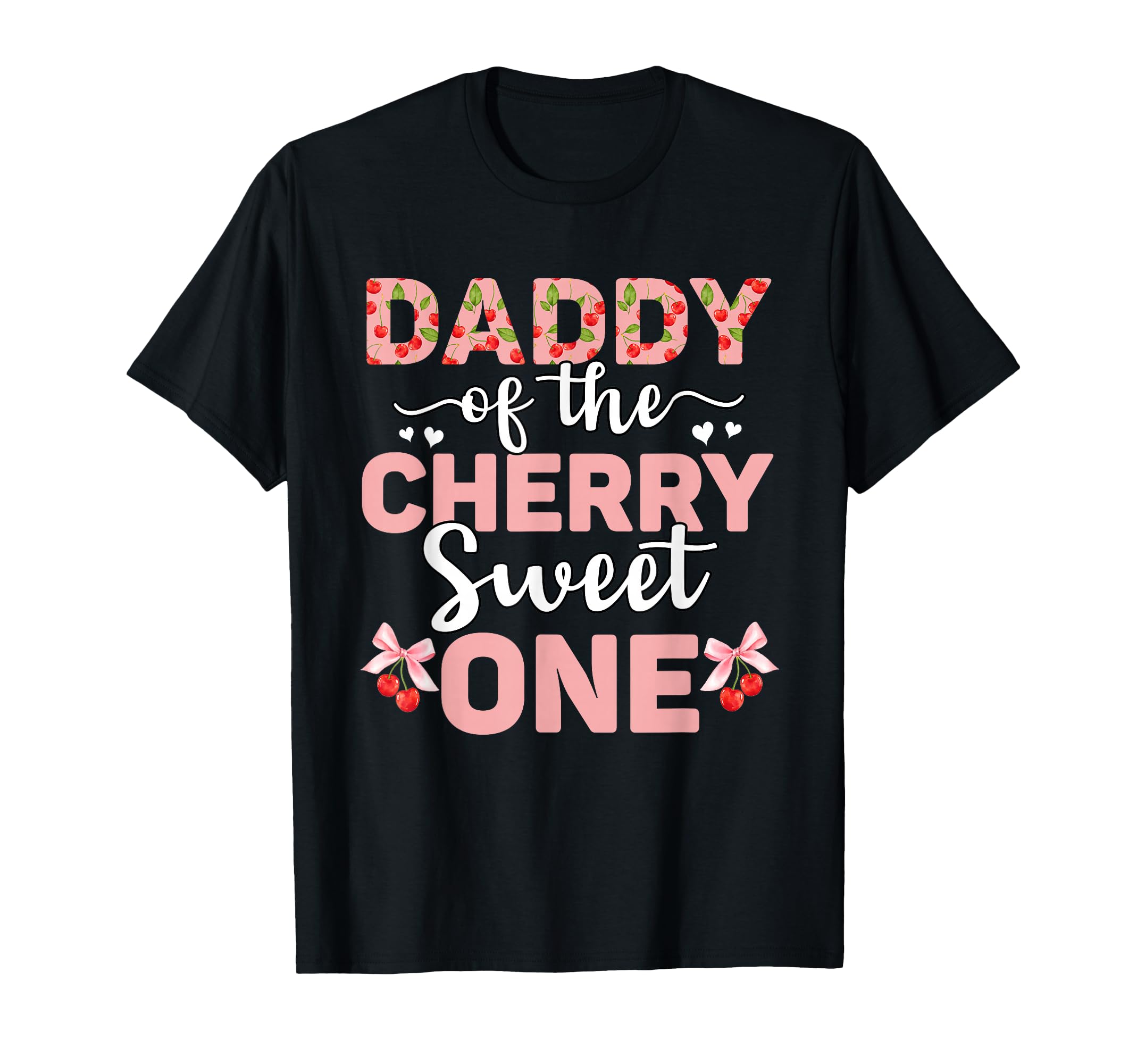 Daddy Cherry Sweet One 1St Birthday T-Shirt - Graphic Print Men Women - T-Shirt, Sweatshirt, Hoodie