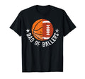 Dad Ballers Football Basketball Dad T-Shirt - Fun Novelty Design Men Women - T-Shirt, Sweatshirt, Hoodie