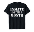 Funny Inmate Month T-Shirt - Custom Art Print Unisex - T-Shirt, Sweatshirt, Hoodie