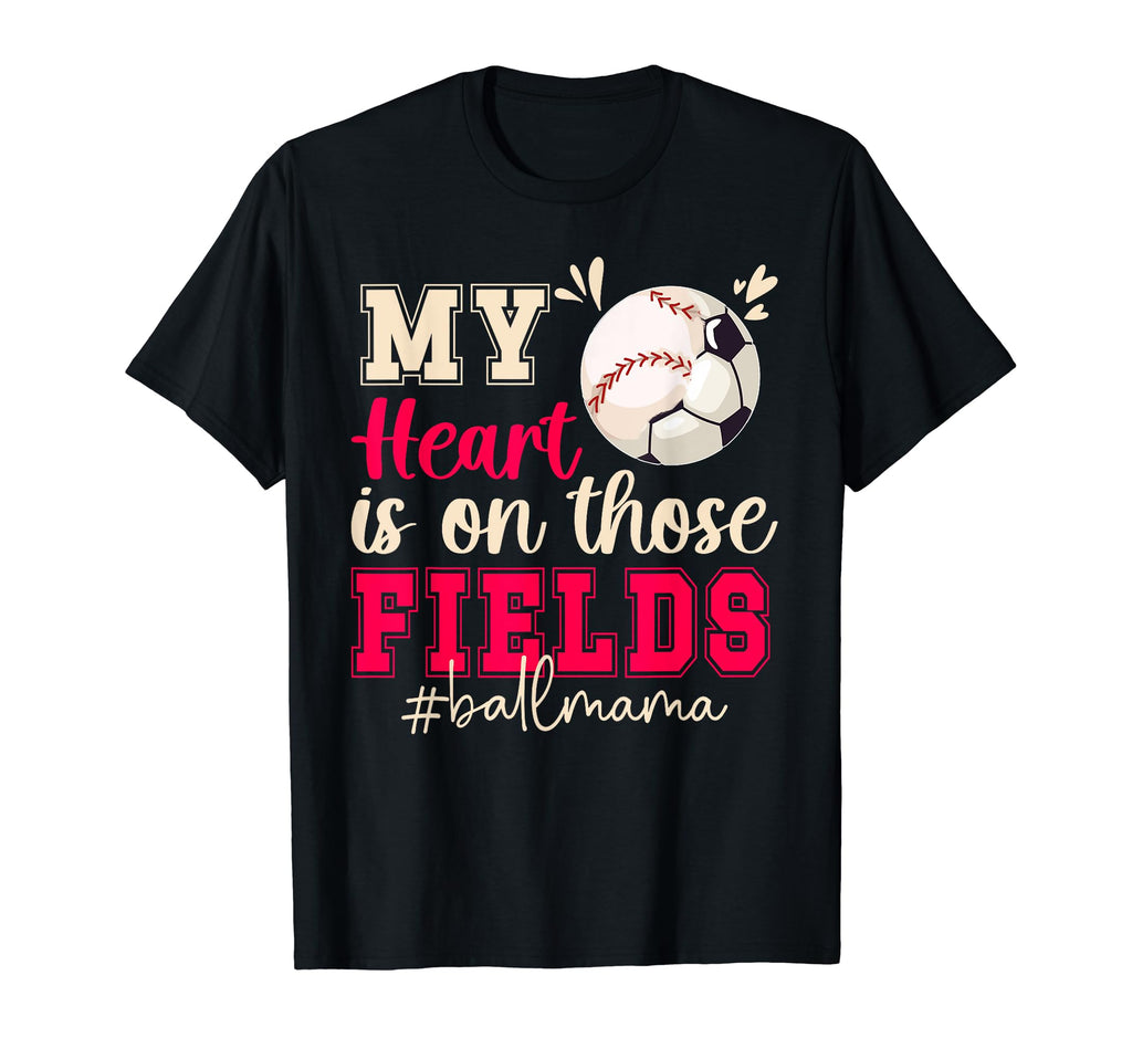 Those Fields Ball Mama Baseball Soccer T-Shirt - Minimalist Print Unisex - T-Shirt, Sweatshirt, Hoodie