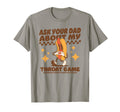 Ask Your Dad About My Throat T-Shirt - Casual Everyday Wear for Adults - T-Shirt, Sweatshirt, Hoodie