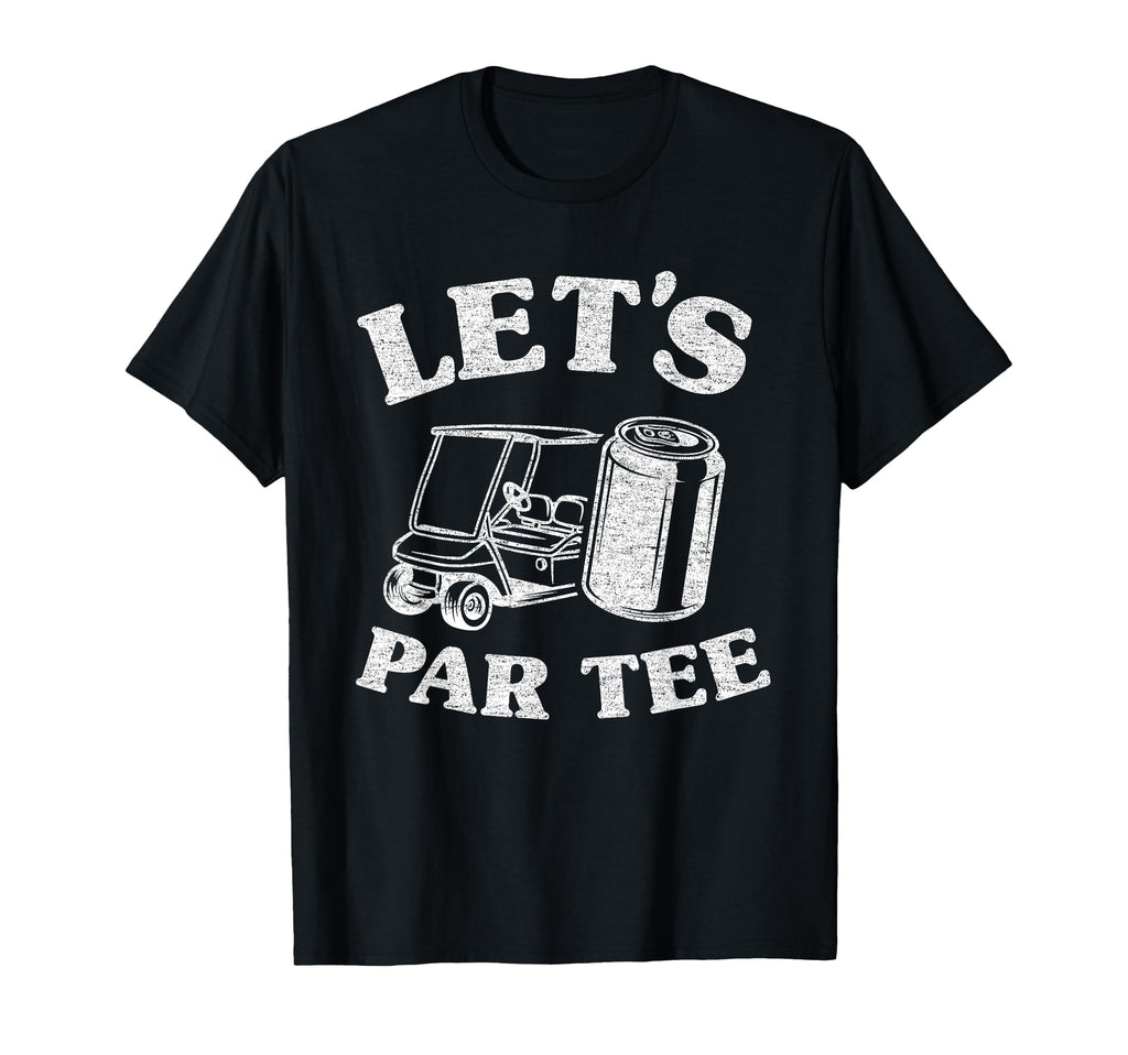 Lets Par Beer Cart Golf Cart Golfers T-Shirt - Aesthetic Graphic Men Women - T-Shirt, Sweatshirt, Hoodie