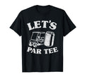 Lets Par Beer Cart Golf Cart Golfers T-Shirt - Aesthetic Graphic Men Women - T-Shirt, Sweatshirt, Hoodie