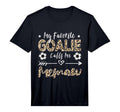 Mens My Favorite Goalie Calls Me T-Shirt - Aesthetic Graphic Men Women - T-Shirt, Sweatshirt, Hoodie