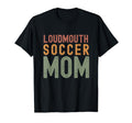 Loudmouth Soccer Mom Funny T-Shirt - Casual Everyday Wear for Adults - T-Shirt, Sweatshirt, Hoodie